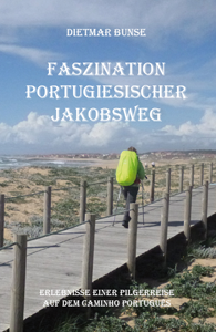 Dietmar Bunse - Faszination Portugiesischer Jakobsweg