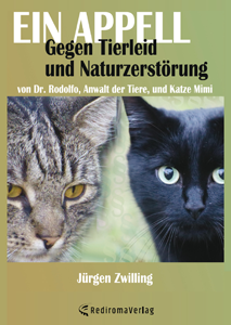 Jürgen Zwilling  - Ein Appell gegen Tierleid und Naturzerstörung