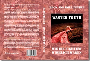 Buch "Wasted Youth" von Achim Heinze und Rock and Roll Junkie Buch "Wasted Youth" von Achim Heinze und Rock and Roll Junkie