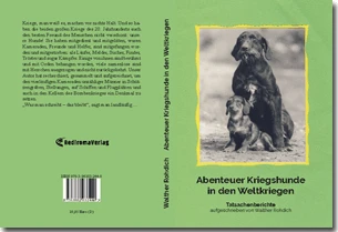 Buch "Abenteuer Kriegshunde in den Weltkriegen" von Walther Rohdich Buch "Abenteuer Kriegshunde in den Weltkriegen" von Walther Rohdich