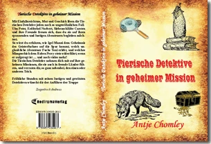 Buch "Tierische Detektive in geheimer Mission" von Antje Chomley Buch "Tierische Detektive in geheimer Mission" von Antje Chomley