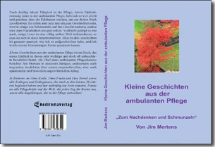 Buch "Kleine Geschichten aus der ambulanten Pflege" von Jim Mertens Buch "Kleine Geschichten aus der ambulanten Pflege" von Jim Mertens