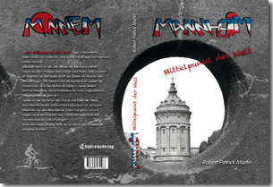 Buch "Mannheim - Mittelpunkt der Welt" von Robert Patrick Martin
