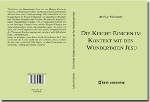 Buch "Die Kirche Einigen im Kontext mit den Wundertaten Jesu" von Arthur Maibach Buch "Die Kirche Einigen im Kontext mit den Wundertaten Jesu" von Arthur Maibach