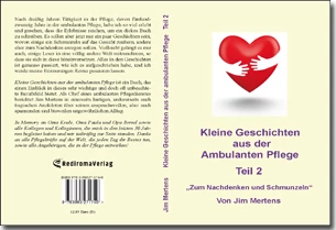 Buch "Kleine Geschichten aus der Ambulanten Pflege - Teil 2" von Jim Mertens Buch "Kleine Geschichten aus der Ambulanten Pflege - Teil 2" von Jim Mertens