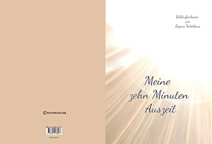 Buch "Meine zehn Minuten Auszeit" von Regina Westhaus Buch "Meine zehn Minuten Auszeit" von Regina Westhaus