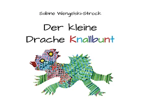 Buch "Der kleine Drache Knallbunt (Softcover-Ausgabe)" von Sabine Wengelski-Strock Buch "Der kleine Drache Knallbunt (Softcover-Ausgabe)" von Sabine Wengelski-Strock