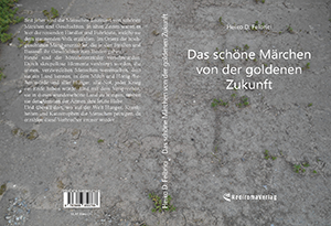 Buch "Das schöne Märchen von der goldenen Zukunft" von Heiko D. Felbrici