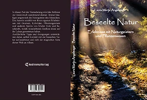 Buch "Beseelte Natur - Erlebnisse mit Naturgeistern und Pflanzenwesen" von Laura Marija Angelmayer Buch "Beseelte Natur - Erlebnisse mit Naturgeistern und Pflanzenwesen" von Laura Marija Angelmayer