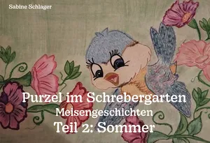 Buch "Purzel im Schrebergarten - Meisengeschichten, Teil 2: Sommer" von Sabine Schlager
