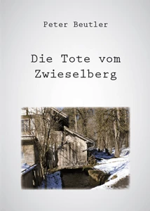 Buch "Die Tote vom Zwieselberg" von Peter Beutler Buch "Die Tote vom Zwieselberg" von Peter Beutler