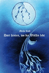 Buch "Dort hinten, wo die Wölfin lebt" von Meike Kull