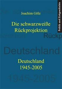 Buch "Die schwarzweiße Rückprojektion" von Joachim Gölz