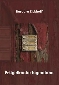 Buch "Prügelknabe Jugendamt" von Barbara Eickhoff Buch "Prügelknabe Jugendamt" von Barbara Eickhoff