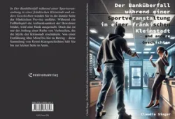 Buch "Der Banküberfall während einer Sportveranstaltung in einer fränkischen Kleinstadt und andere Geschichten "