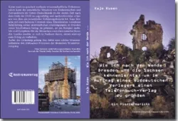 Buch "Wie ich nach der Wende Dresden und die Sachsen kennenlernte, um im Auftrag eines süddeutschen Verlegers einen Telefonbuch-Verlag zu gründen"