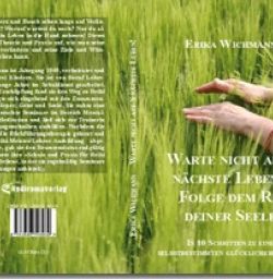 Buch "Warte nicht aufs nächste Leben! - Folge dem Ruf deiner Seele!"