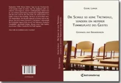 Buch "Die Schule sei keine Tretmühle, sondern ein heiterer Tummelplatz des Geistes"